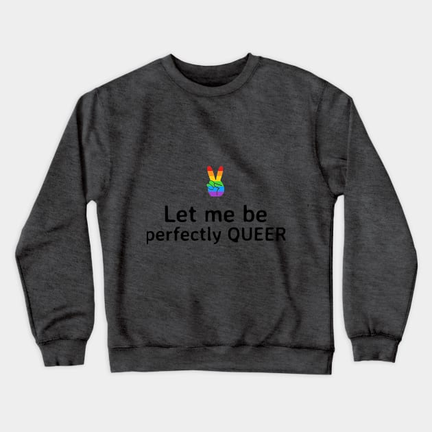 Perfectly Queer Crewneck Sweatshirt by Celebrate your pride